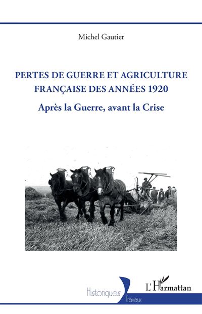 Pertes de guerre et agriculture française des années 1920. Après la Guerre, avant la Crise