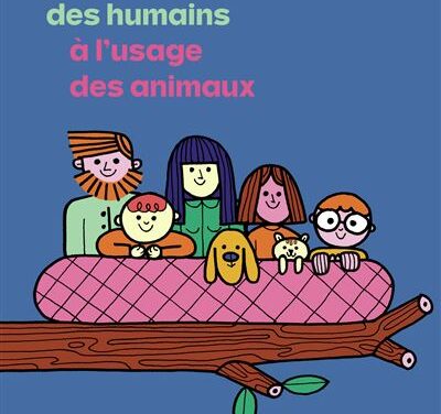 Petit guide des humains à l&rsquo;usage des animaux