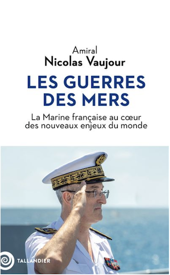 Les guerres des mers : La Marine française au coeur des nouveaux enjeux du monde
