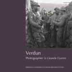 Verdun, photographier la Grande Guerre