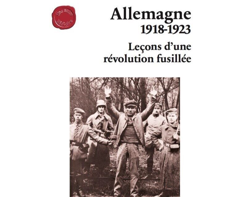 Allemagne 1918-1923 – Leçons d’une révolution fusillée