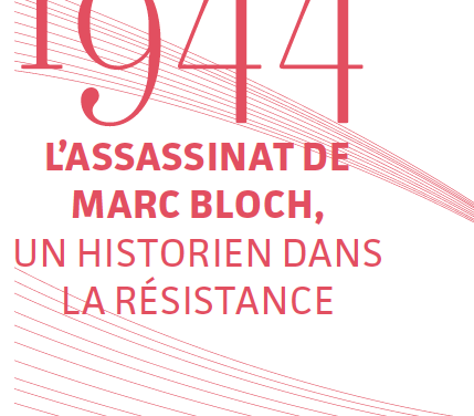 1944 – L’Assassinat de Marc Bloch. Un historien dans la Résistance