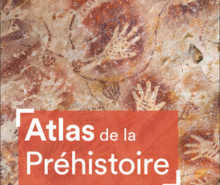 Image illustrant l'article Couverture - Atlas de la Préhistoire de La Cliothèque