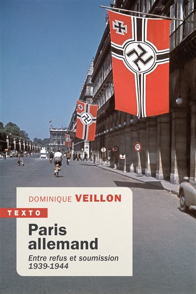 Paris allemand – Entre refus et soumission 1939-1944
