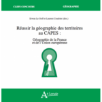 Réussir la géographie des territoires au CAPES : Géographie de la France et de l&rsquo;Union Européenne