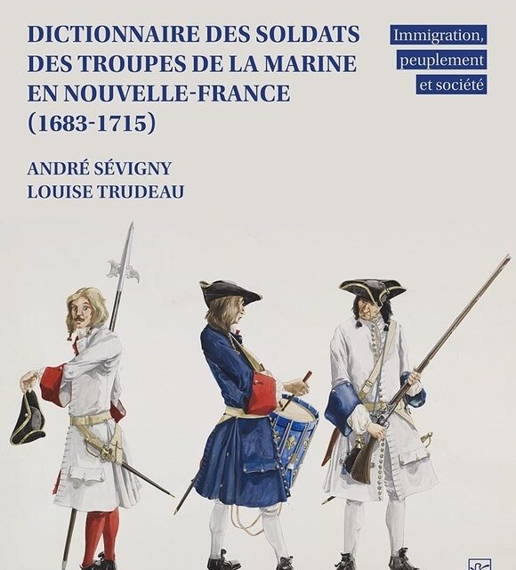 Dictionnaire des Soldats des Troupes de la Marine en Nouvelle-France (1683-1715) : immigration, peuplement et société