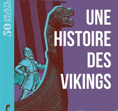 Une histoire des Vikings, (50 objets racontent)