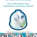La Ville sous cloche ? Zéro Artificialisation Nette, densification et patrimoines culturels