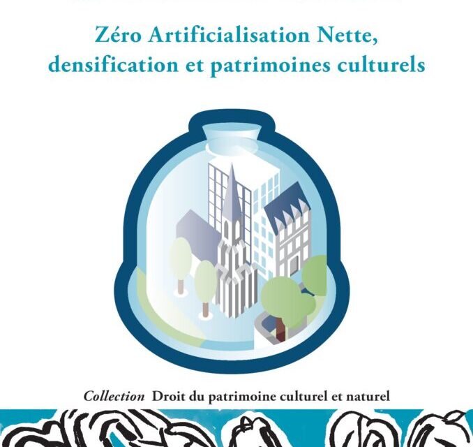 La Ville sous cloche ? Zéro Artificialisation Nette, densification et patrimoines culturels