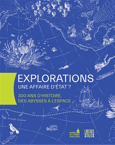 Explorations : une affaire d&rsquo;État ? 300 ans d&rsquo;histoire, des abysses à l&rsquo;espace