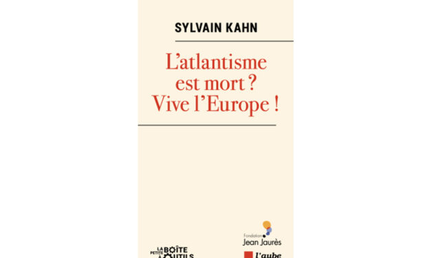 L&rsquo;atlantisme est mort ? Vive l&rsquo;Europe !