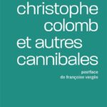 Christophe Colomb et autres cannibales