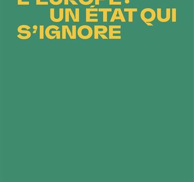 L&rsquo;Europe : un État qui s&rsquo;ignore