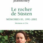 Le rocher de Süsten –  Mémoires III, 1991-2002