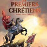 Les premiers chrétiens – Le temps de la liberté