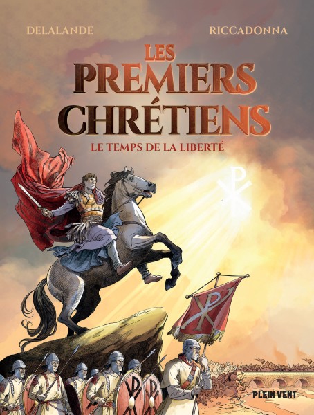 Les premiers chrétiens – Le temps de la liberté