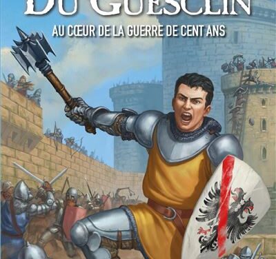 Du Guesclin – Au coeur de la guerre de Cent Ans
