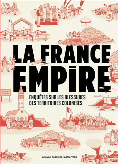 La France Empire – Enquêtes sur les blessures des territoires colonisés