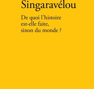 De quoi l&rsquo;histoire est-elle faite, sinon du monde ?
