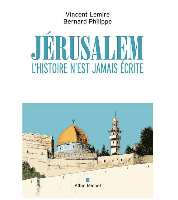 Jérusalem : l’histoire n’est jamais écrite