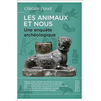 Les animaux et nous ; une enquête archéologique