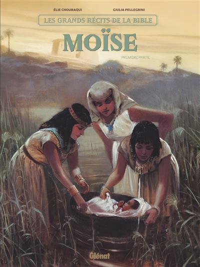 Les grands récits de la Bible ; Moïse – Tome 01