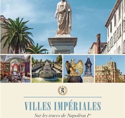 Villes impériales ; Sur les traces de Napoléon Ier et de Napoléon III