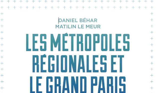 Les métropoles régionales et le Grand Paris, un moment d&rsquo;indifférence ?