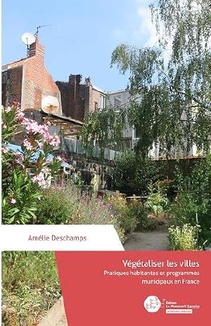 Végétaliser les villes – Pratiques habitantes et programmes municipaux en France
