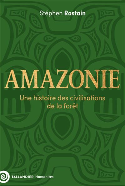 Amazonie – Une histoire des civilisations de la forêt