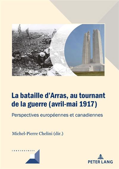 La bataille d’Arras, au tournant de la guerre (avril – mai 1917) – Perspectives européennes et canadiennes