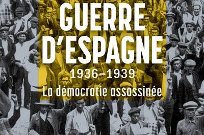 La guerre d&rsquo;Espagne 1936-1939 – La démocratie assassinée