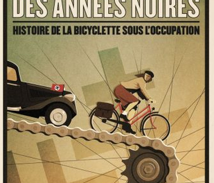 La Petite reine des Années noires –  Histoire de la bicyclette sous l’Occupation