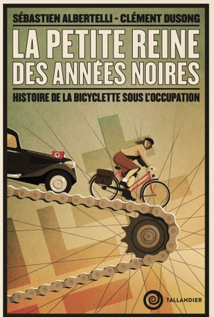 La Petite reine des Années noires –  Histoire de la bicyclette sous l’Occupation