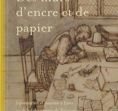 Des murs d&rsquo;encre et de papier – Information et pouvoir à Lyon au début des guerres de Religion (vers 1552 – vers 1576)