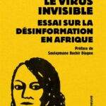 Le virus invisible – Essai sur la désinformation en Afrique