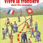 Vivre la frontière dans l&rsquo;Arc jurassien