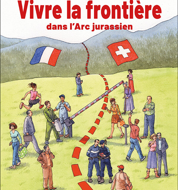 Vivre la frontière dans l&rsquo;Arc jurassien