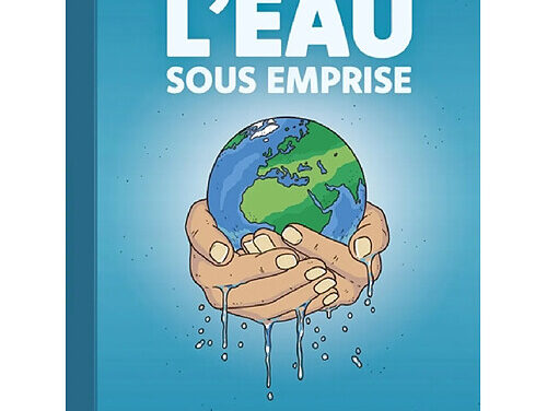 L’eau sous emprise : enquête sur une ressource vitale menacée