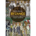 Byzance – L’étonnante saga d’un empire médiéval