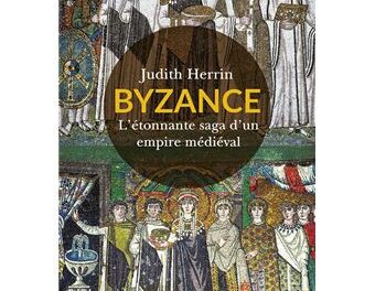 Byzance – L’étonnante saga d’un empire médiéval