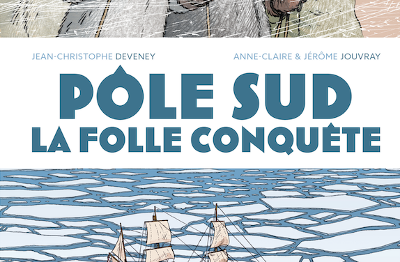 Pôle sud, la folle conquête