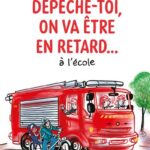 Dépêche-toi, on va être en retard… à l&rsquo;école