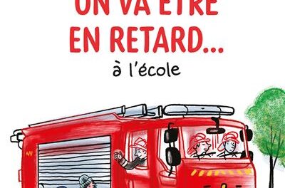Dépêche-toi, on va être en retard… à l&rsquo;école