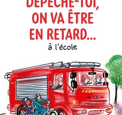 Dépêche-toi, on va être en retard… à l&rsquo;école