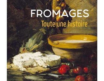 Fromages – Toute une histoire