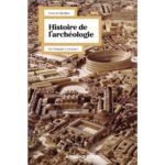 Histoire de l&rsquo;archéologie de l&rsquo;Antiquité à nos jours