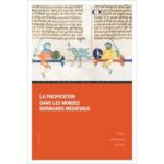 La  pacification dans les mondes normands médiévaux