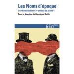 Les Noms d’époque de « Restauration » à « années de plomb »