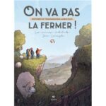 On va pas la fermer – Histoires de transitions agricoles